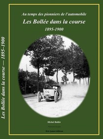 Les Bollee Dans La Course 1895-1900 - Au Temps Des Pionniers De L'automobile 