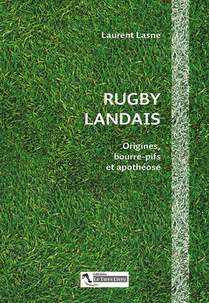 Rugby Landais - Origines, Bourre-pifs Et Apotheose 