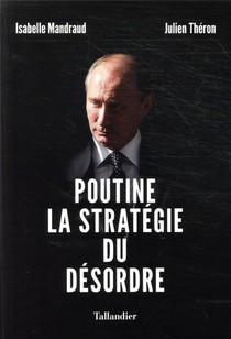 Poutine, La Strategie Du Desordre 