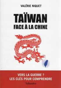 Taiwan : Face A La Chine ; Vers La Guerre ? Les Cles Pour Comprendre 