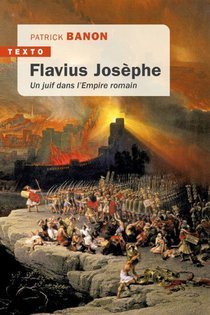 Flavius Josephe : Un Juif Dans L'empire Romain 