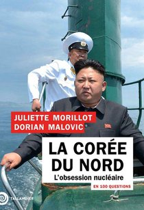 La Coree Du Nord En 100 Questions : L'obsession Nucleaire 