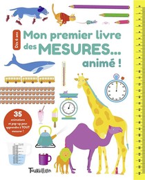 Mon Premier Livre Des Mesures... Anime ! ; 35 Animations Et Pop-up Pour Apprendre A Tout Mesurer ! 