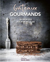 Gateaux Gourmands ; 84 Recetes Pour Se Regaler 