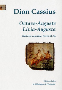 Octave-auguste ; Livia-augusta - Histoire Romaine, Livres 51 A 56 