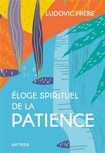 Petit Eloge Spirituel De La Patience 