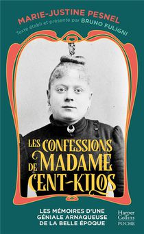 Les Confessions De Madame Cent-kilos : Les Memoires D'une Geniale Arnaqueuse De La Belle Epoque 