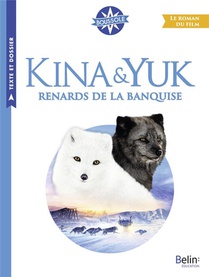 Kina & Yuk, Renards De La Banquise : Le Roman Du Film 