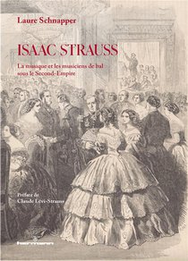 Isaac Strauss : La Musique Et Les Musiciens De Bal Sous Le Second-empire 