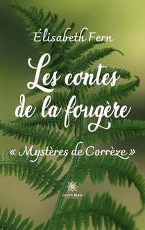 Les Contes De La Fougere : Mysteres De Correze 
