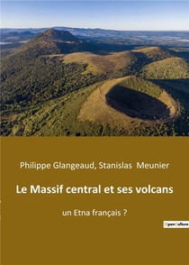 Le Massif Central Et Ses Volcans : Un Etna Francais ? 
