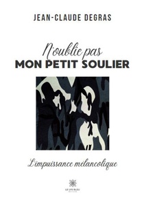 N'oublie Pas Mon Petit Soulier : L'impuissance Melancolique 