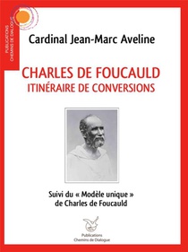 Charles De Foucauld : Un Itineraire De Conversion 
