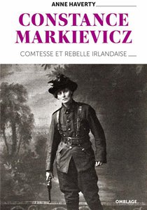Constance Markievicz : Comtesse Et Rebelle Irlandaise 