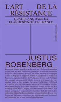 L'art De La Resistance : Quatre Ans Dans La Clandestinite En France 