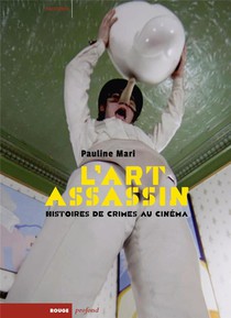 L'art Assassin : Histoires De Crimes Au Cinema 