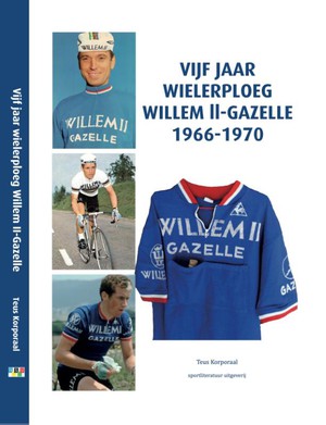 Vijf jaar Wielerploeg Willem II-Gazelle 1966-1970