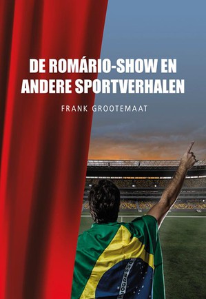 De Romário-show en andere sportverhalen