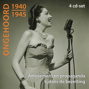 Ongehoord 1940-1945-Amusement en propaganda tijdens de bezetting (4-cd's