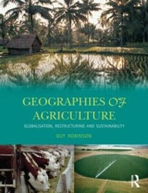Geographies of Agriculture:Globalisation, Restructuring and           Sustainability 