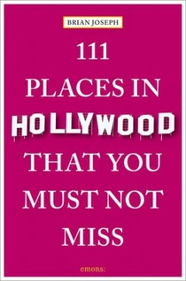 111 Places in Hollywood That You Must Not Miss 