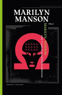 MARILYN MANSON: "AUGE Y CAIDA DE UN ANTICRISTO AMERICANO" VOLUMEN II 