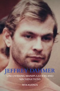 Jeffrey Dahmer Unraveling the Hidden Truths 