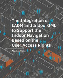 The Integration of LADM and IndoorGML to Support the Indoor Navigation Based on the User Access Rights 