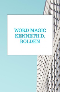 Word Magic Kenneth D. Bolden 