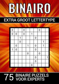 Binairo - Extra Groot Lettertype - 75 Binaire Puzzels voor Experts 