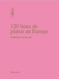 120 lieux de plaisir en Europe 