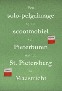 Een solo-pelgrimage op de scootmobiel van Pieterburen naar de St. Pietersberg in Maastricht 