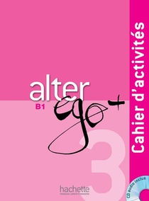 Alter Ego + : Fle ; B1 ; Cahier D'activites + Cd Audio 