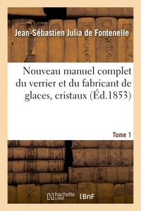Nouveau Manuel Complet Du Verrier Et Du Fabricant De Glaces, Cristaux. Tome 1 - , Pierres Precieuses 
