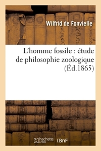 L'homme Fossile : Etude De Philosophie Zoologique 