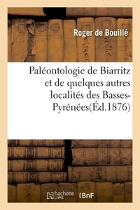 Paleontologie De Biarritz Et De Quelques Autres Localites Des Basses-pyrenees 