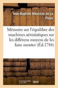 Memoire Sur L'equilibre Des Machines Aerostatiques, Sur Les Differens Moyens De Les Faire - Monter & 