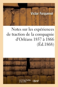 Notes Sur Les Experiences De Traction De La Compagnie D'orleans 1857 A 1866 