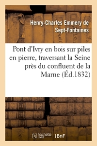 Pont D'ivry En Bois Sur Piles En Pierre, Traversant La Seine Pres Du Confluent De La Marne : - Detai 