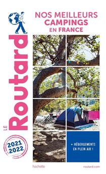 Guide Du Routard : Nos Meilleurs Campings En France (edition 2021/2022) 