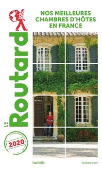 Guide Du Routard : Nos Meilleures Chambres D'hotes En France (edition 2020) 