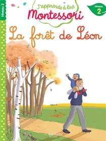 J'apprends A Lire Montessori : La Foret De Leon ; Niveau 2 