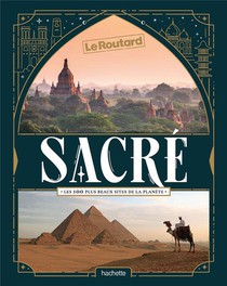Guide Du Routard : Sacre, Les 100 Plus Beaux Sites De La Planete 
