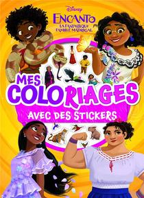 Mes Coloriages Avec Stickers : Encanto : La Fantastique Famille Madrigal 
