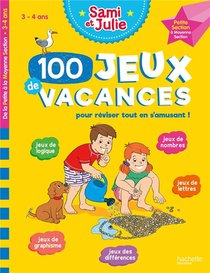 Sami Et Julie : 100 Jeux De Vacances Pour Reviser Tout En S'amusant ! De La Ps A La Ms 