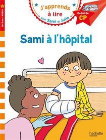 J'apprends A Lire Avec Sami Et Julie ; Sami A L'hopital 