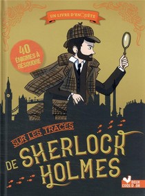 Sur Les Traces De Sherlock Holmes : Un Livre D'enquete 