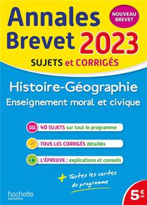 Annales Brevet : Histoire-geographie-emc ; 3e ; Sujets Et Corriges (edition 2023) 