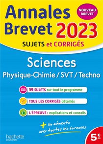 Annales Brevet : Sciences ; 3e ; Sujets Et Corriges (edition 2023) 