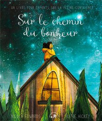 Sur Le Chemin Du Bonheur : Un Livre Pour Enfants Sur La Pleine Conscience 